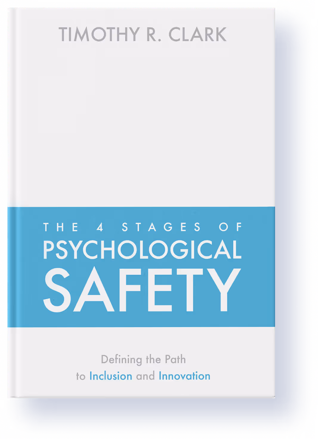 The 4 Stages of Psychological Safety book cover by Dr. Timothy R. Clark